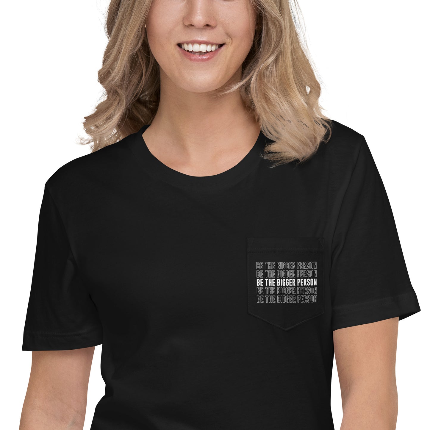 BE THE BIGGER PERSON - Black Unisex Pocket T-shirt